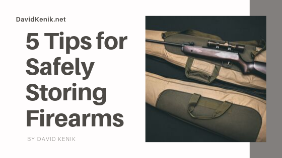 5 Tips For Safely Storing Firearms by David Kenik