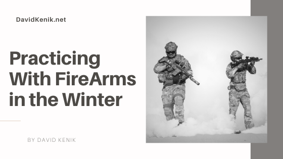 Practicing With FireArms in the Winter by David Kenik